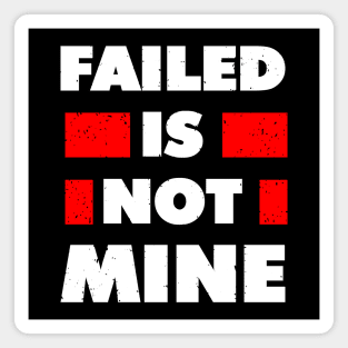 failed is not mine Magnet